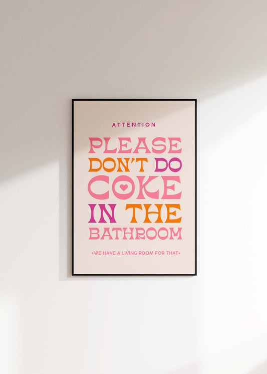 Please Don't Do Coke In The Bathroom Print