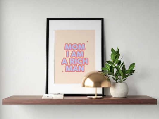 Mom I Am A Rich Man :  DIGITAL DOWNLOAD